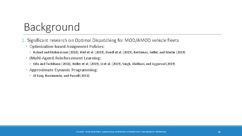 Background 1. Significant research on Optimal Dispatching for MOD/AMOD vehicle fleets ◦ Optimization-based Assignment Background 1. Significant research on Optimal Dispatching for MOD/AMOD vehicle fleets ◦ Optimization-based Assignment