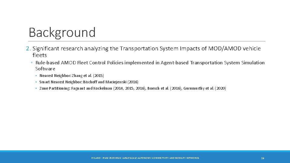 Background 2. Significant research analyzing the Transportation System Impacts of MOD/AMOD vehicle fleets ◦ Background 2. Significant research analyzing the Transportation System Impacts of MOD/AMOD vehicle fleets ◦