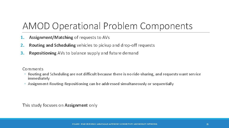 AMOD Operational Problem Components 1. Assignment/Matching of requests to AVs 2. Routing and Scheduling AMOD Operational Problem Components 1. Assignment/Matching of requests to AVs 2. Routing and Scheduling