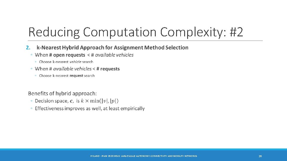 Reducing Computation Complexity: #2 HYLAND - IPAM 2020 WSIII: LARGE SCALE AUTONOMY: CONNECTIVITY AND Reducing Computation Complexity: #2 HYLAND - IPAM 2020 WSIII: LARGE SCALE AUTONOMY: CONNECTIVITY AND