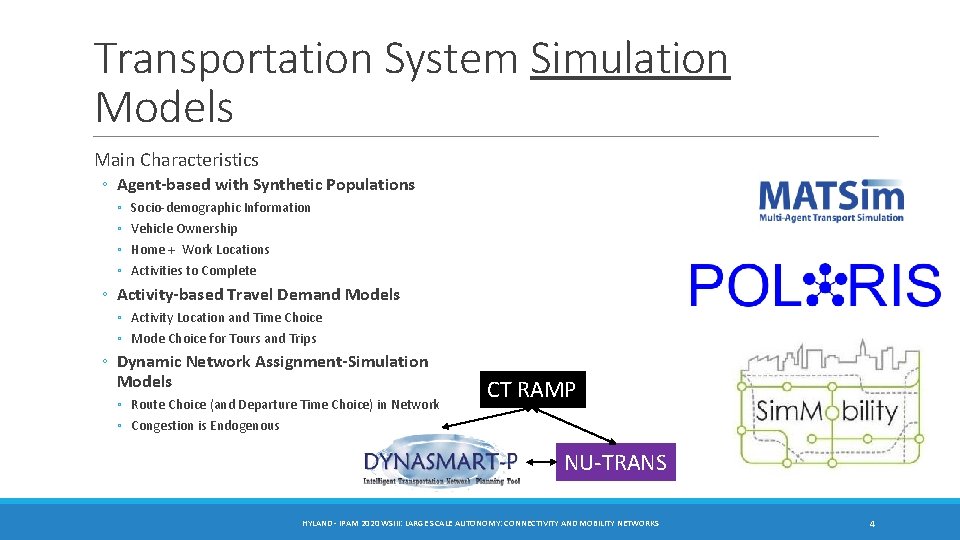 Transportation System Simulation Models Main Characteristics ◦ Agent-based with Synthetic Populations ◦ ◦ Socio-demographic Transportation System Simulation Models Main Characteristics ◦ Agent-based with Synthetic Populations ◦ ◦ Socio-demographic