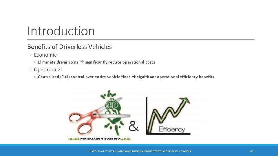 Introduction Benefits of Driverless Vehicles ◦ Economic ◦ Eliminate driver costs significantly reduce operational Introduction Benefits of Driverless Vehicles ◦ Economic ◦ Eliminate driver costs significantly reduce operational