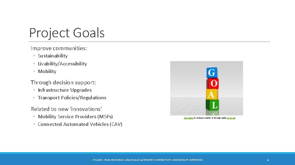 Project Goals Improve communities: ◦ Sustainability ◦ Livability/Accessibility ◦ Mobility Through decision support: ◦ Project Goals Improve communities: ◦ Sustainability ◦ Livability/Accessibility ◦ Mobility Through decision support: ◦