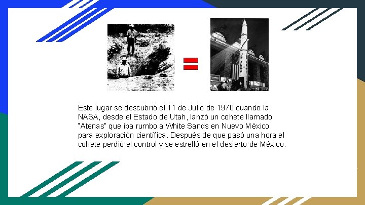 Este lugar se descubrió el 11 de Julio de 1970 cuando la NASA, desde