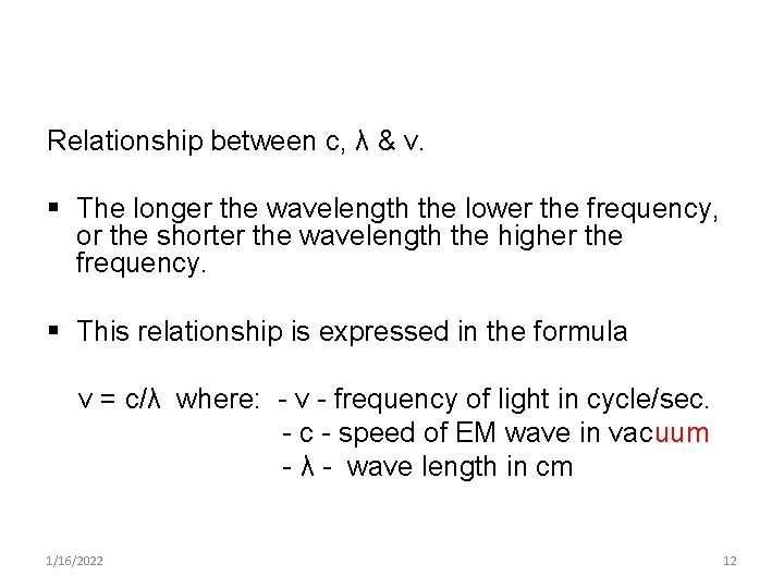 Relationship between c, λ & ν. § The longer the wavelength the lower the