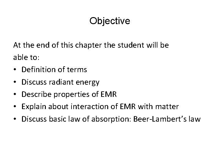 Objective At the end of this chapter the student will be able to: •