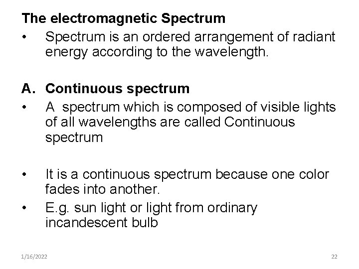 The electromagnetic Spectrum • Spectrum is an ordered arrangement of radiant energy according to