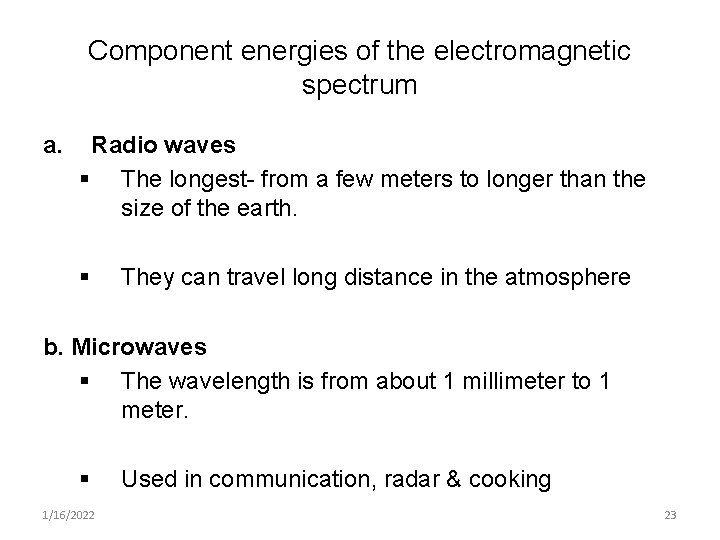 Component energies of the electromagnetic spectrum a. Radio waves § The longest- from a