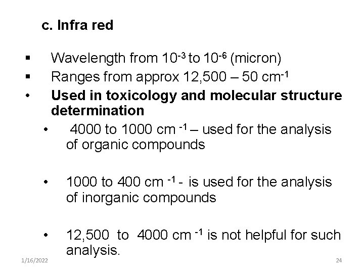 c. Infra red § § • Wavelength from 10 -3 to 10 -6 (micron)