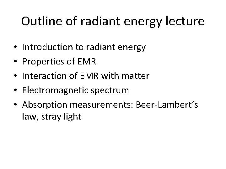 Outline of radiant energy lecture • • • Introduction to radiant energy Properties of