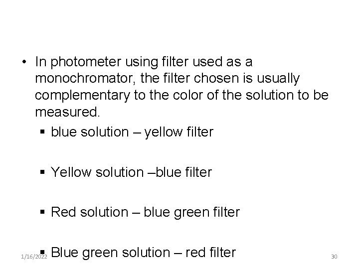  • In photometer using filter used as a monochromator, the filter chosen is