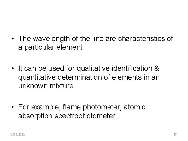  • The wavelength of the line are characteristics of a particular element •