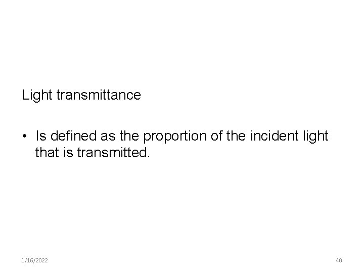 Light transmittance • Is defined as the proportion of the incident light that is