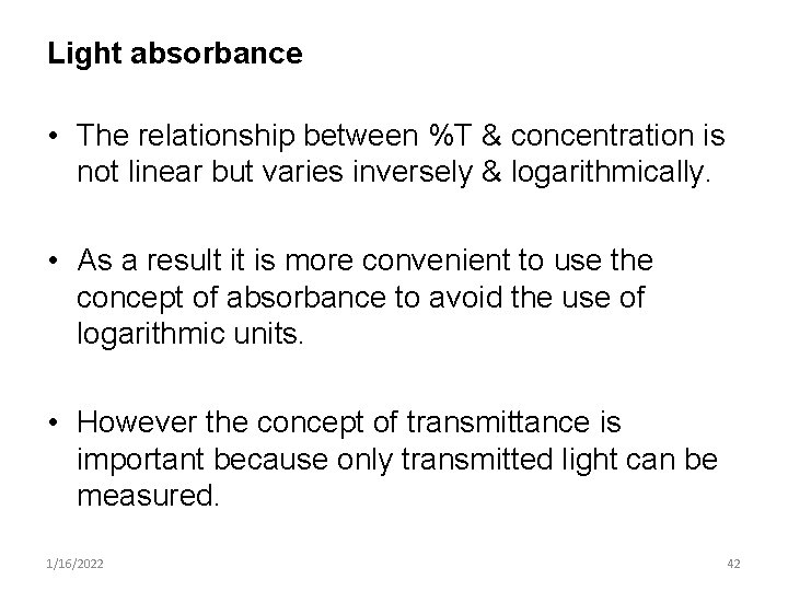 Light absorbance • The relationship between %T & concentration is not linear but varies