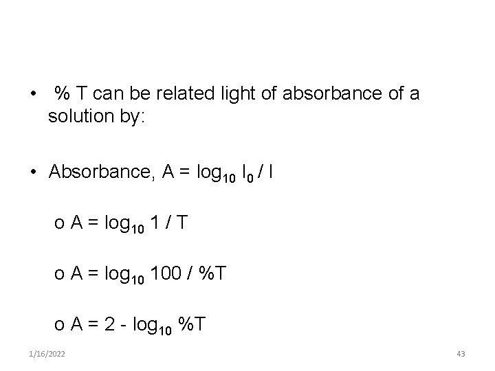  • % T can be related light of absorbance of a solution by:
