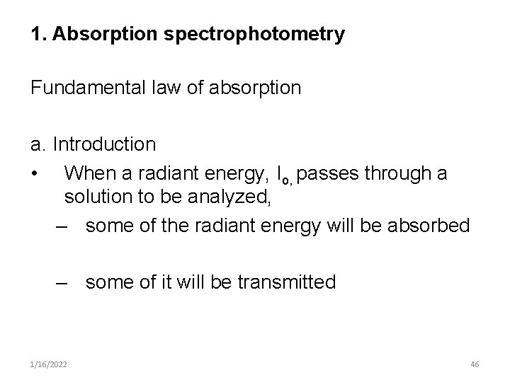 1. Absorption spectrophotometry Fundamental law of absorption a. Introduction • When a radiant energy,