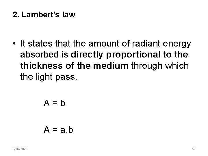 2. Lambert's law • It states that the amount of radiant energy absorbed is