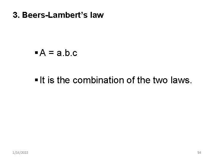 3. Beers-Lambert’s law § A = a. b. c § It is the combination
