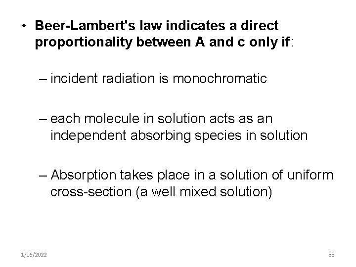  • Beer-Lambert's law indicates a direct proportionality between A and c only if: