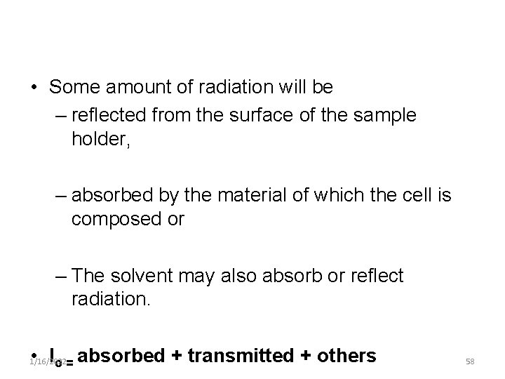  • Some amount of radiation will be – reflected from the surface of