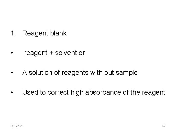 1. Reagent blank • reagent + solvent or • A solution of reagents with