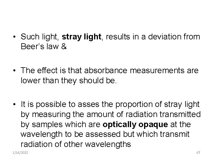  • Such light, stray light, results in a deviation from Beer’s law &
