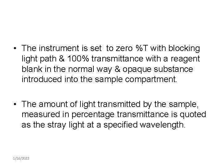  • The instrument is set to zero %T with blocking light path &