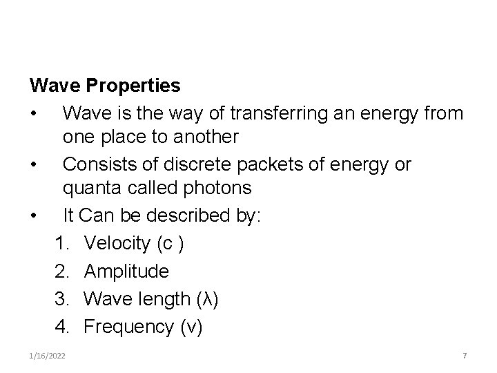 Wave Properties • Wave is the way of transferring an energy from one place