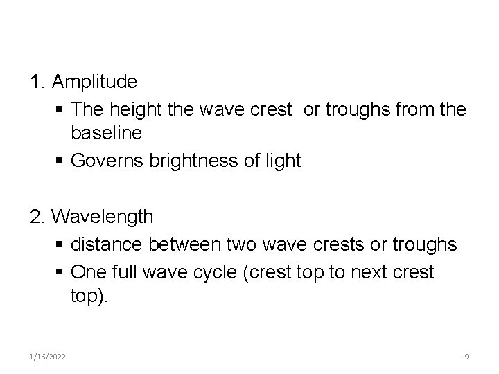 1. Amplitude § The height the wave crest or troughs from the baseline §