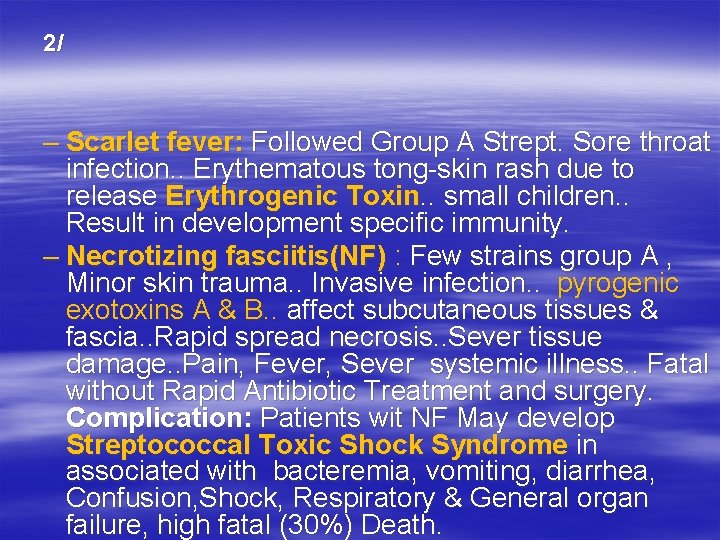 2/ – Scarlet fever: Followed Group A Strept. Sore throat infection. . Erythematous tong-skin