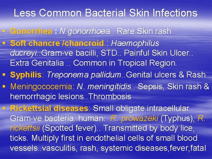 Less Common Bacterial Skin Infections § § § Gonorrhea : N. gonorrhoea. . Rare