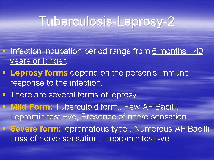 Tuberculosis-Leprosy-2 § Infection incubation period range from 6 months - 40 years or longer.