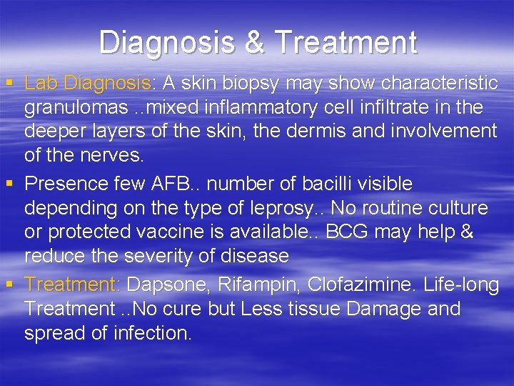 Diagnosis & Treatment § Lab Diagnosis: A skin biopsy may show characteristic granulomas. .