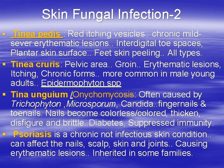Skin Fungal Infection-2 § Tinea pedis : Red itching vesicles. . chronic mild- §