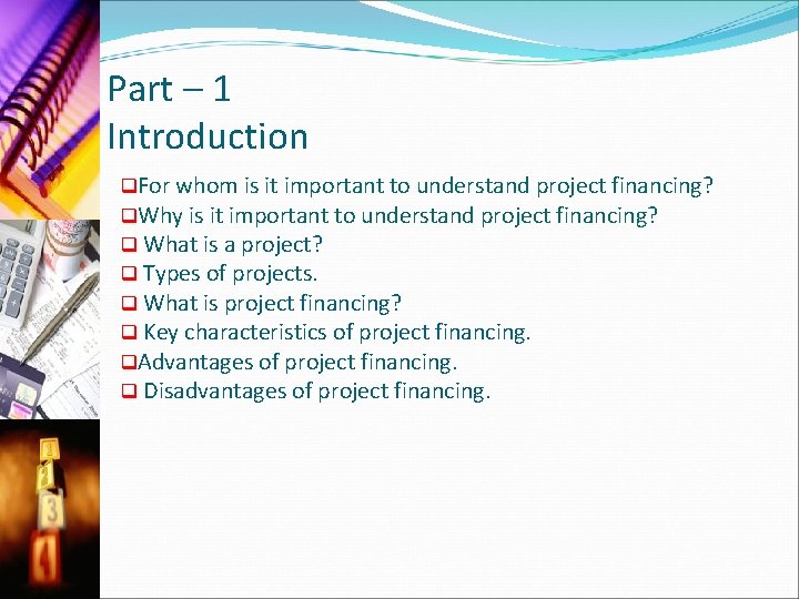Part – 1 Introduction q. For whom is it important to understand project financing?