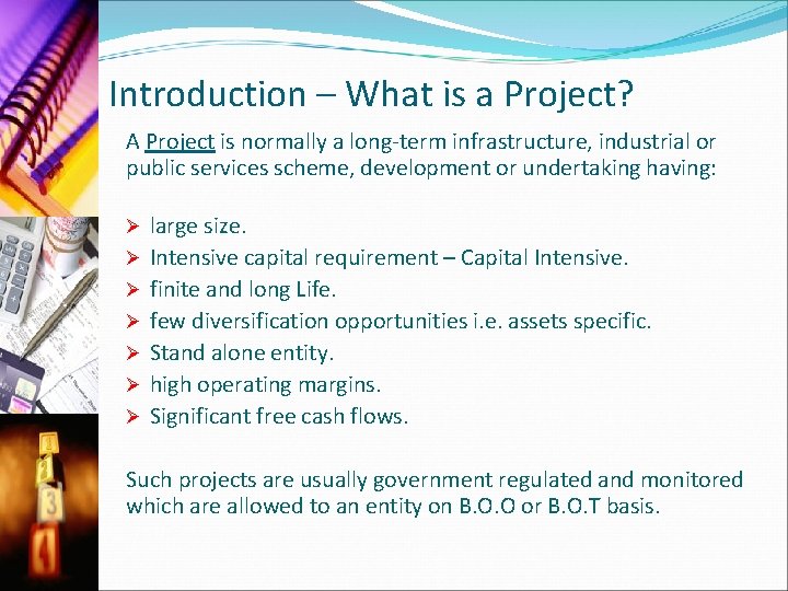 Introduction – What is a Project? A Project is normally a long-term infrastructure, industrial