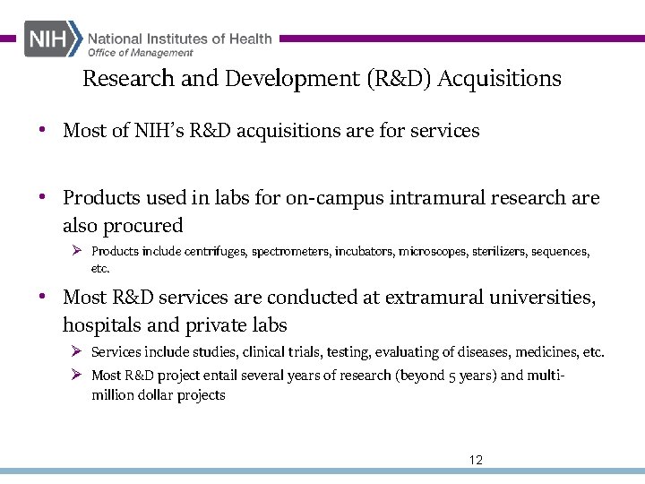 Research and Development (R&D) Acquisitions • Most of NIH’s R&D acquisitions are for services