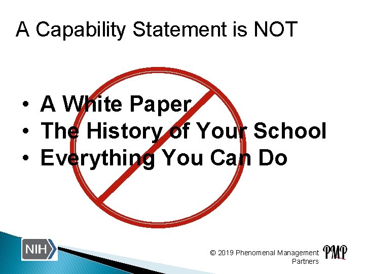 A Capability Statement is NOT • A White Paper • The History of Your