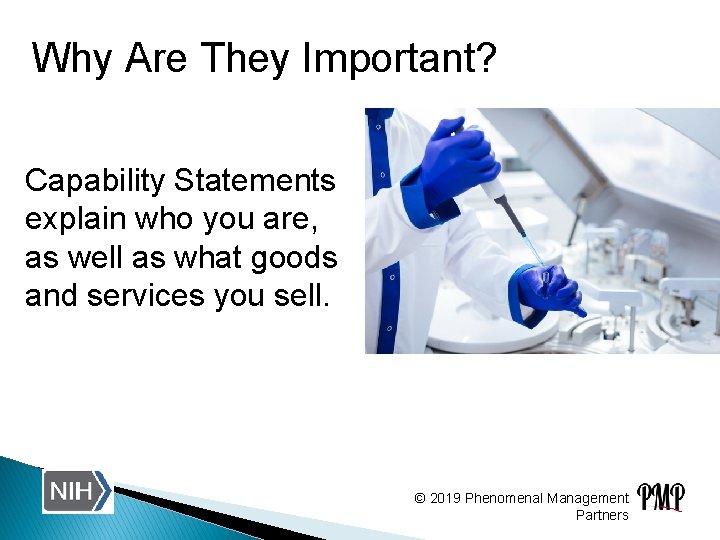 Why Are They Important? Capability Statements explain who you are, as well as what