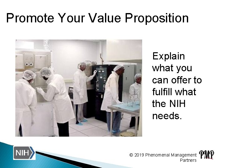 Promote Your Value Proposition Explain what you can offer to fulfill what the NIH