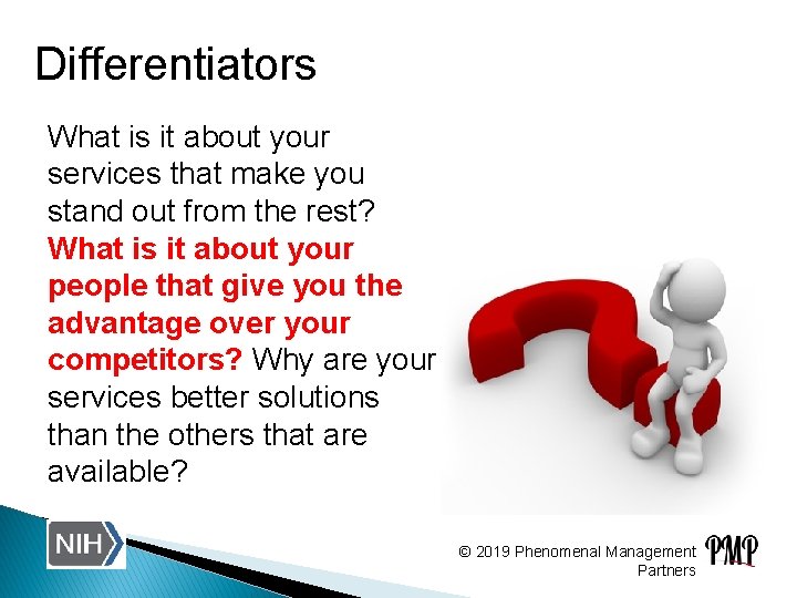 Differentiators What is it about your services that make you stand out from the