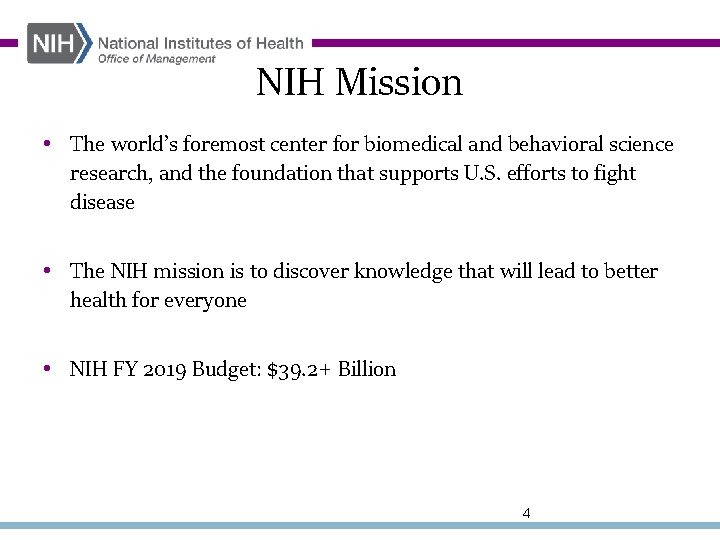 NIH Mission • The world’s foremost center for biomedical and behavioral science research, and