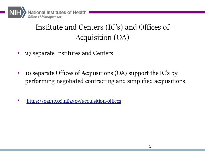 Institute and Centers (IC’s) and Offices of Acquisition (OA) • 27 separate Institutes and