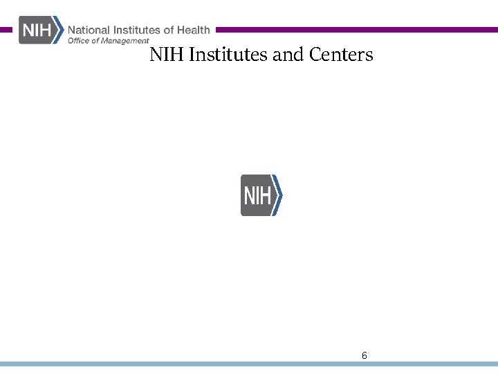 NIH Institutes and Centers 6 