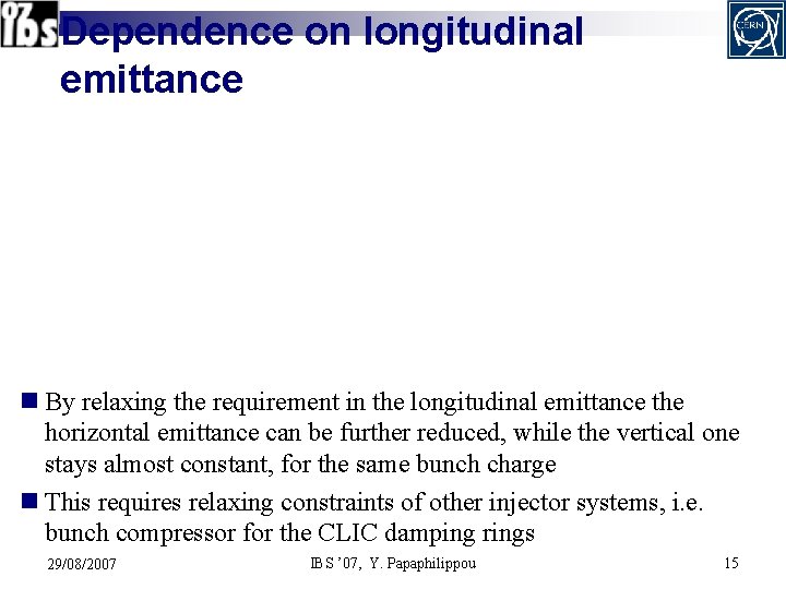 Dependence on longitudinal emittance n By relaxing the requirement in the longitudinal emittance the