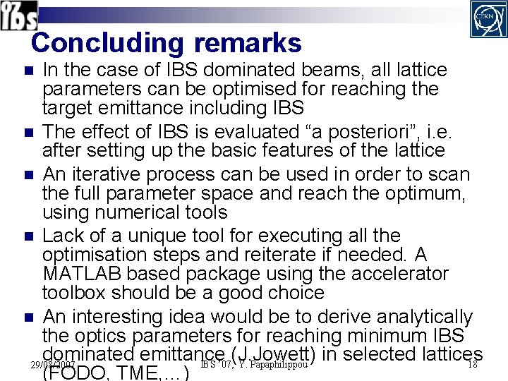 Concluding remarks In the case of IBS dominated beams, all lattice parameters can be