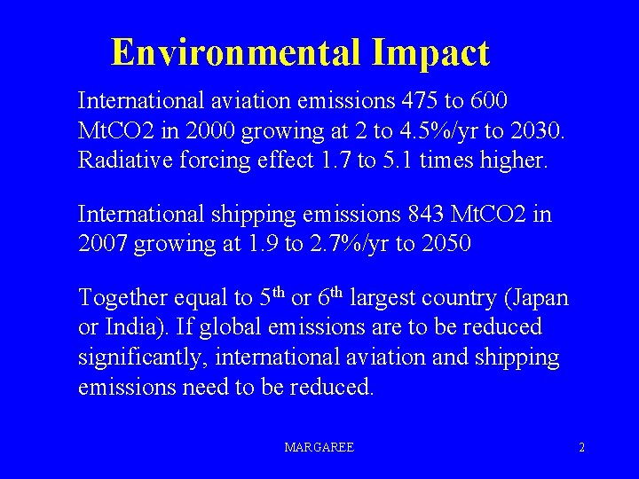 Environmental Impact International aviation emissions 475 to 600 Mt. CO 2 in 2000 growing