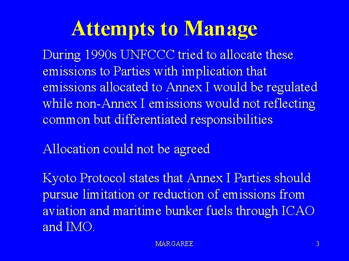 Attempts to Manage During 1990 s UNFCCC tried to allocate these emissions to Parties