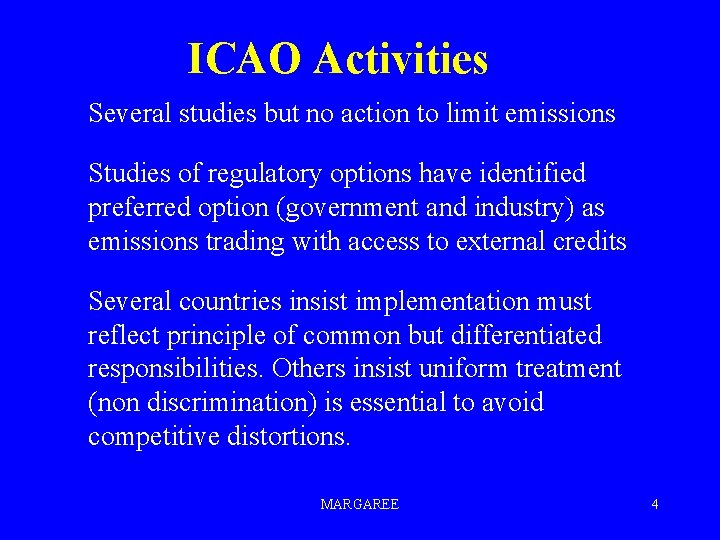 ICAO Activities Several studies but no action to limit emissions Studies of regulatory options