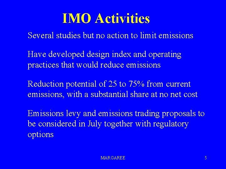 IMO Activities Several studies but no action to limit emissions Have developed design index